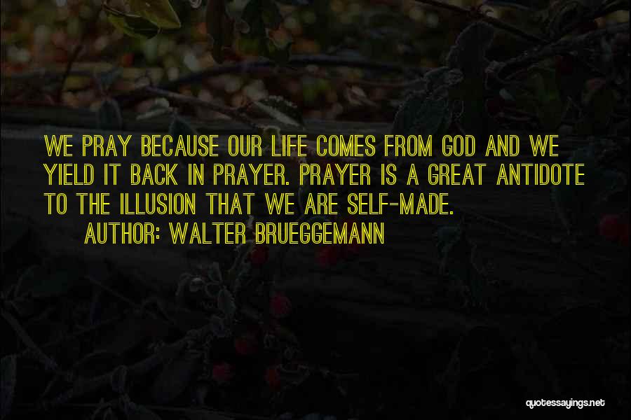 Life Pray Quotes By Walter Brueggemann