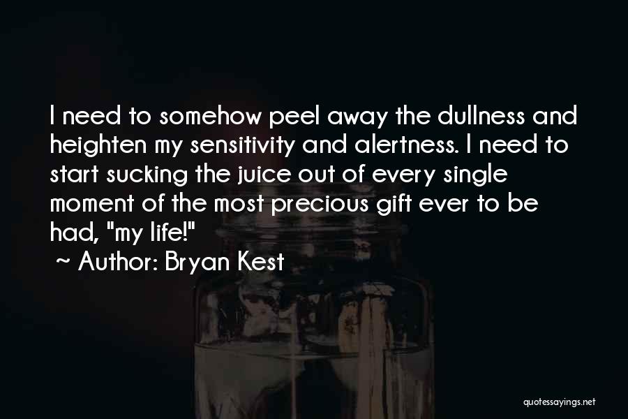 Life Precious Moments Quotes By Bryan Kest