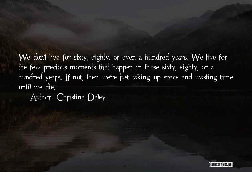 Life Precious Moments Quotes By Christina Daley