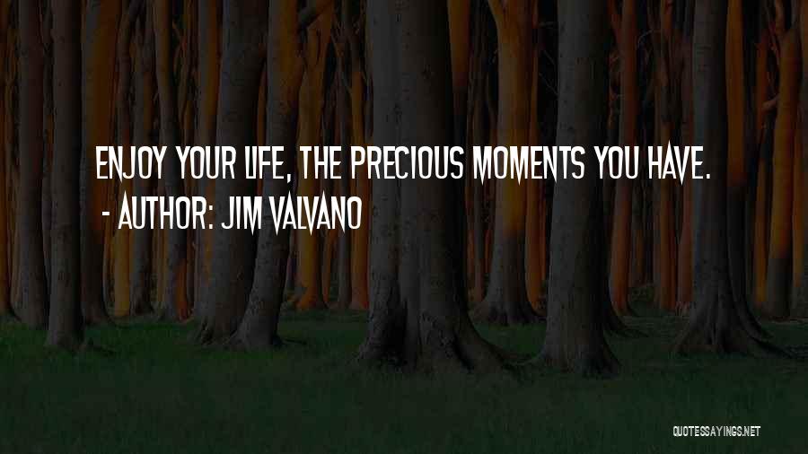 Life Precious Moments Quotes By Jim Valvano