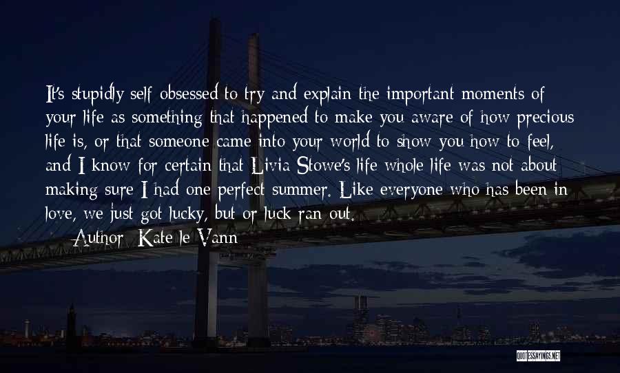 Life Precious Moments Quotes By Kate Le Vann