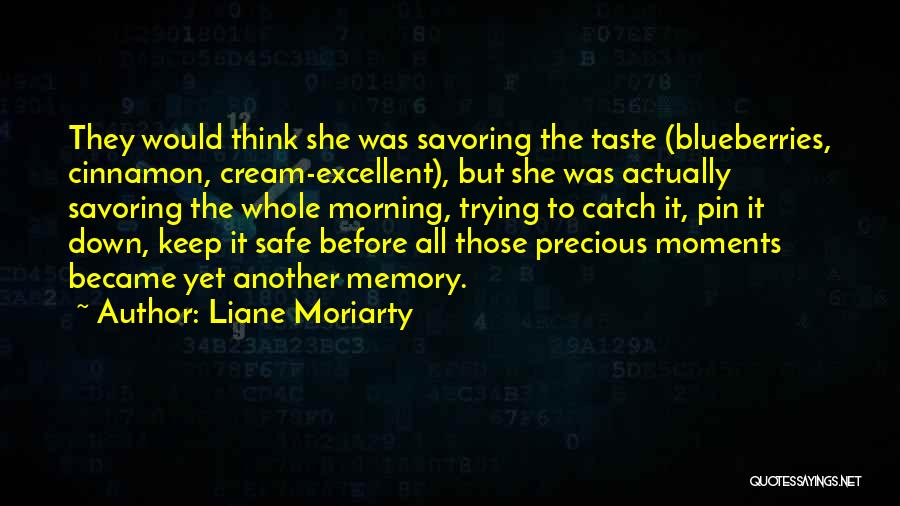 Life Precious Moments Quotes By Liane Moriarty