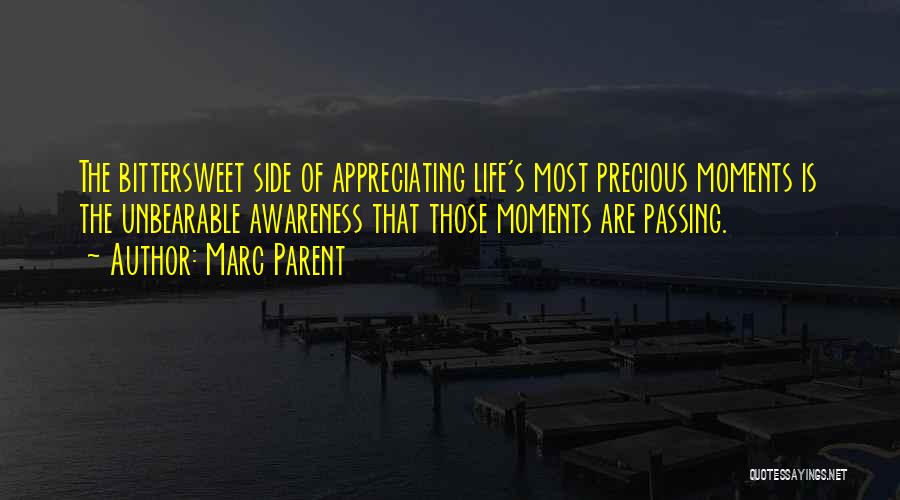 Life Precious Moments Quotes By Marc Parent