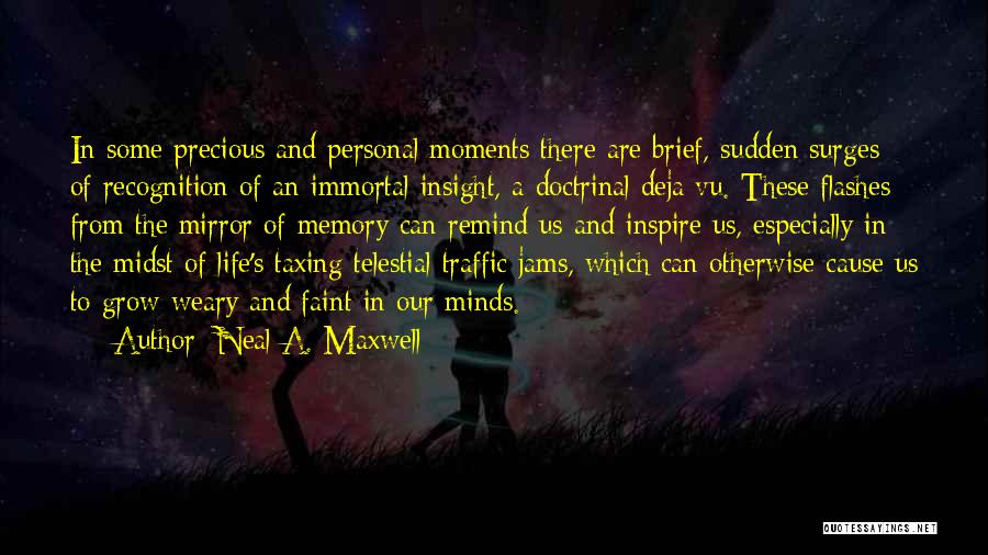 Life Precious Moments Quotes By Neal A. Maxwell
