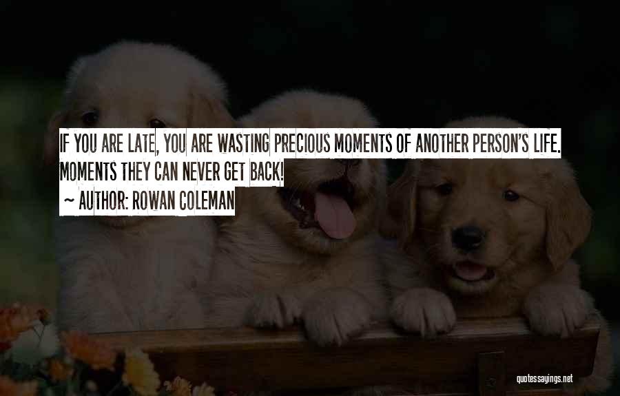 Life Precious Moments Quotes By Rowan Coleman