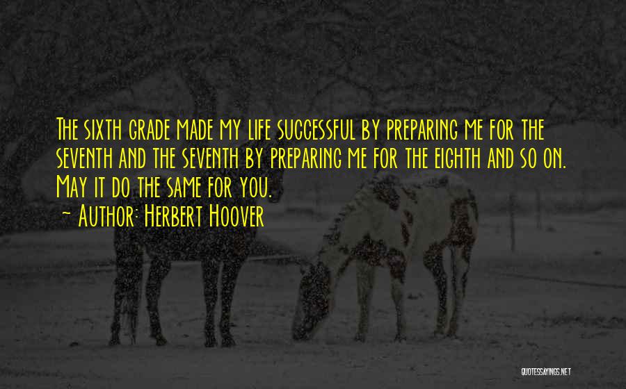 Life Preparing Quotes By Herbert Hoover
