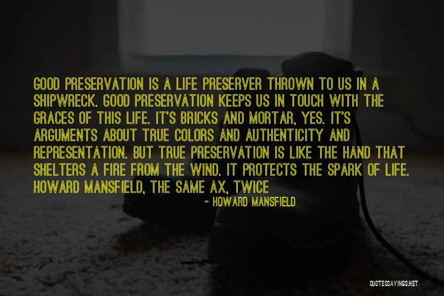 Life Preservation Quotes By Howard Mansfield Life Preservation Quotes By Howard Mansfield