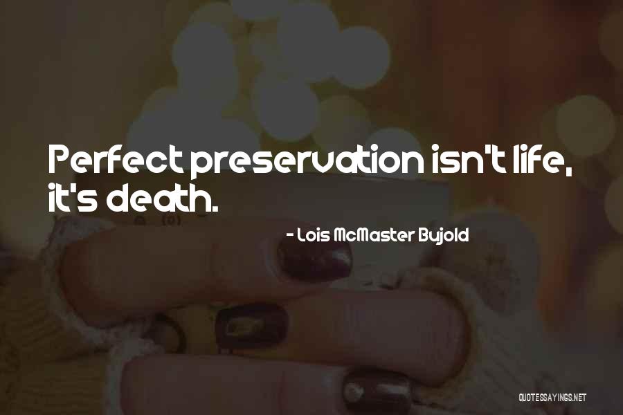 Life Preservation Quotes By Lois McMaster Bujold Life Preservation Quotes By Lois McMaster Bujold
