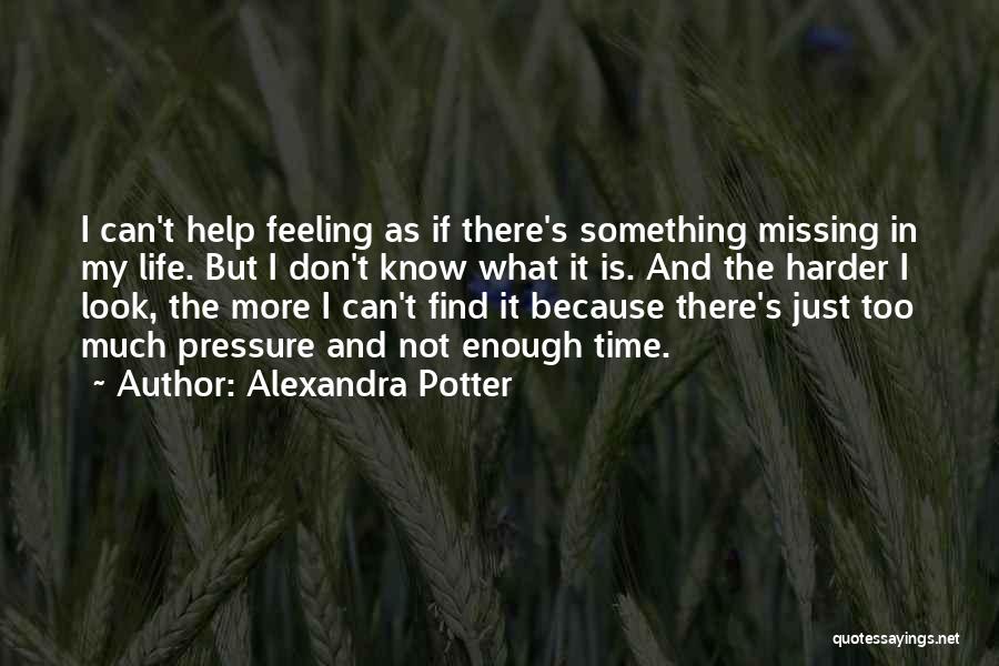 Life Pressure Quotes By Alexandra Potter