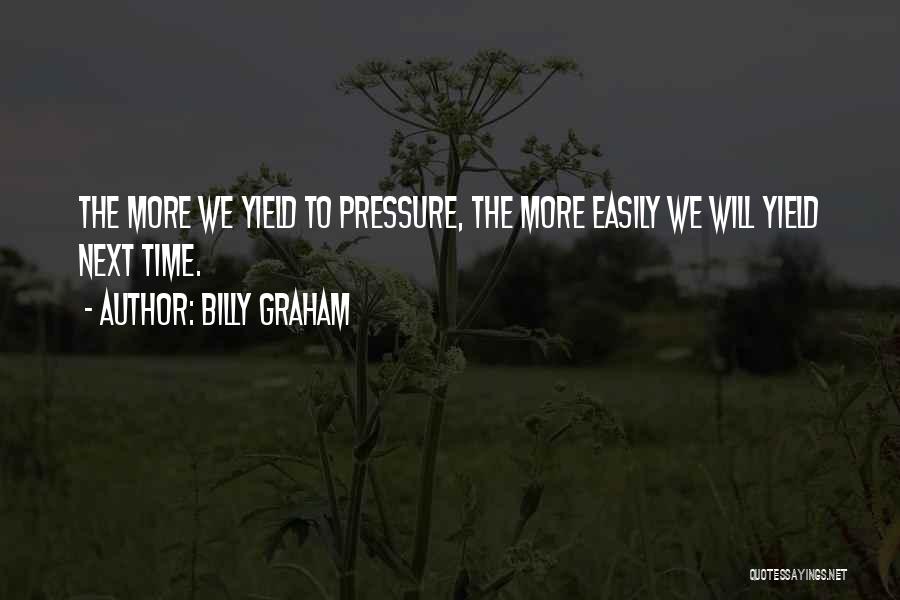 Life Pressure Quotes By Billy Graham