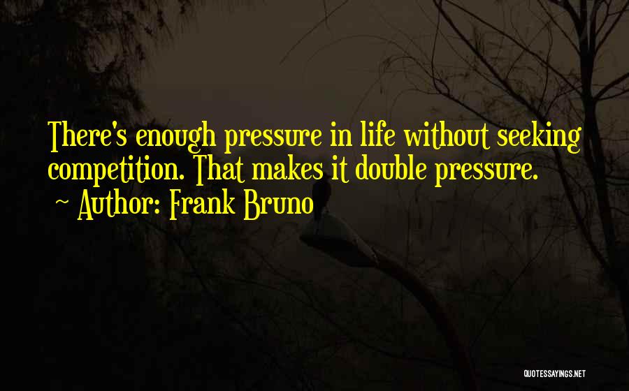 Life Pressure Quotes By Frank Bruno