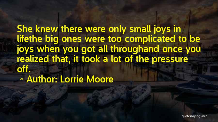 Life Pressure Quotes By Lorrie Moore