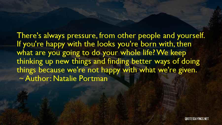 Life Pressure Quotes By Natalie Portman
