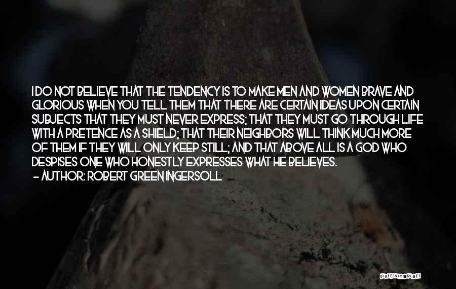 Life Pretence Quotes By Robert Green Ingersoll