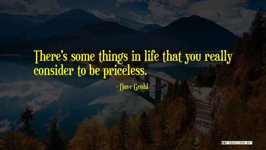 Life Priceless Quotes By Dave Grohl