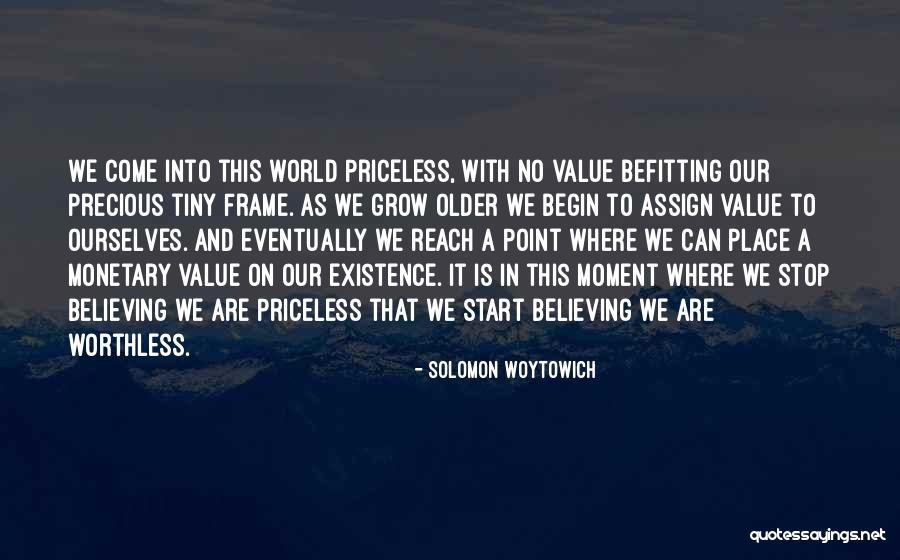 Life Priceless Quotes By Solomon Woytowich