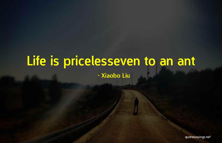 Life Priceless Quotes By Xiaobo Liu