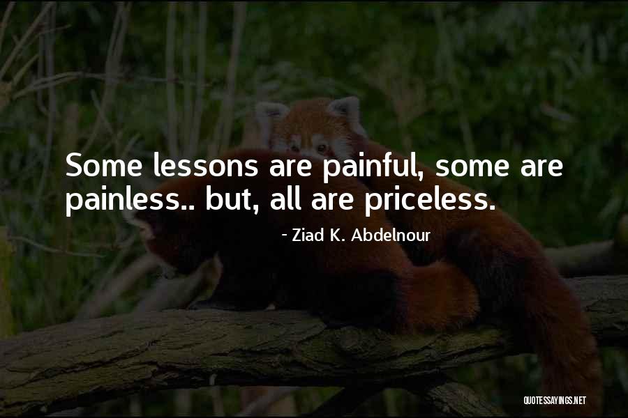 Life Priceless Quotes By Ziad K. Abdelnour