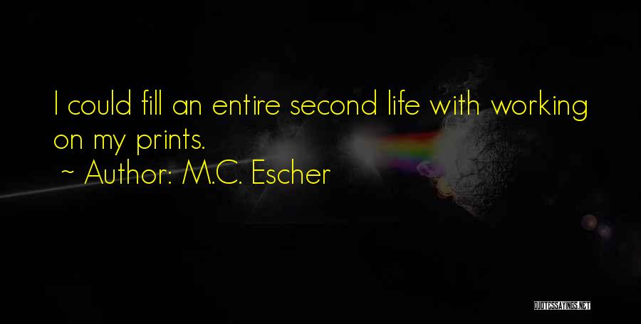 Life Prints Quotes By M.C. Escher