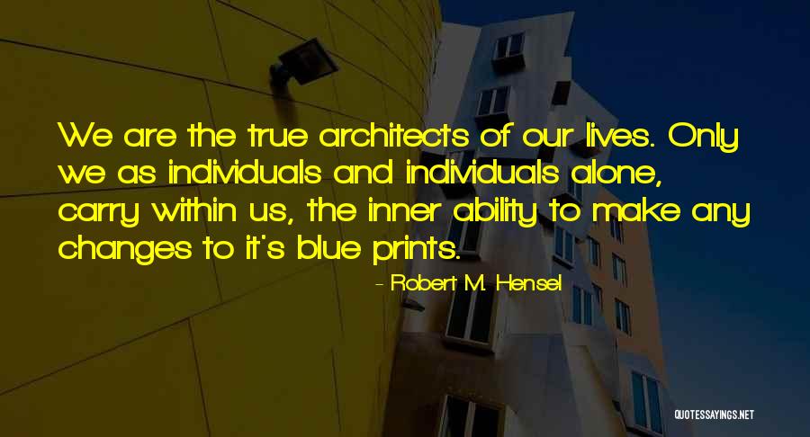 Life Prints Quotes By Robert M. Hensel