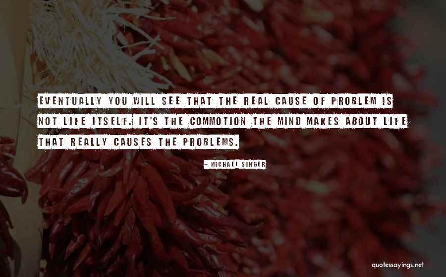 Life Problem Quotes By Michael Singer Life Problem Quotes By Michael Singer