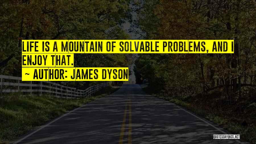 Life Problems Quotes By James Dyson