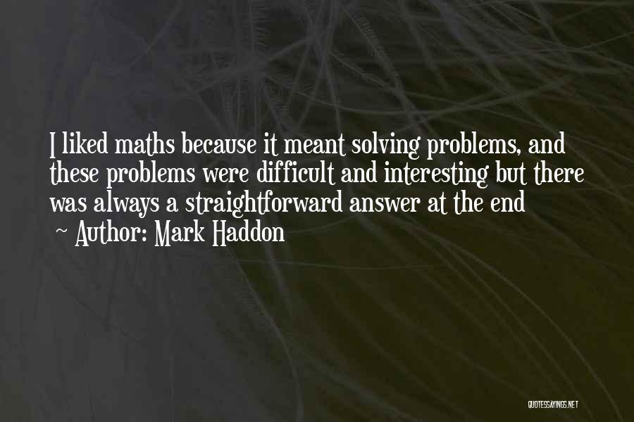 Life Problems Quotes By Mark Haddon