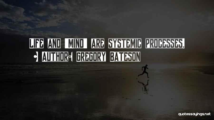 Life Processes Quotes By Gregory Bateson