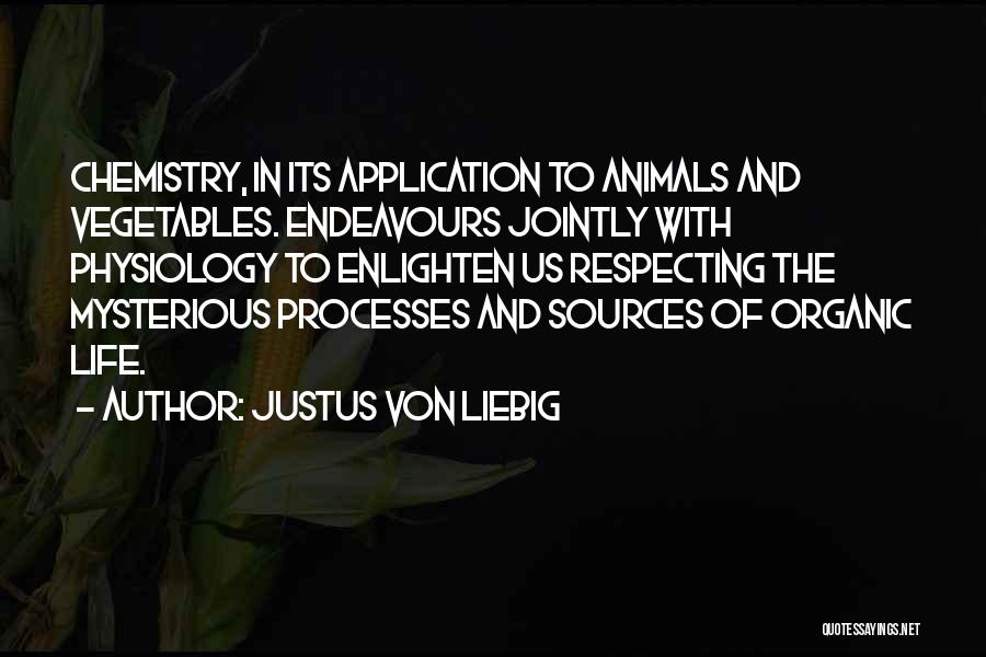 Life Processes Quotes By Justus Von Liebig