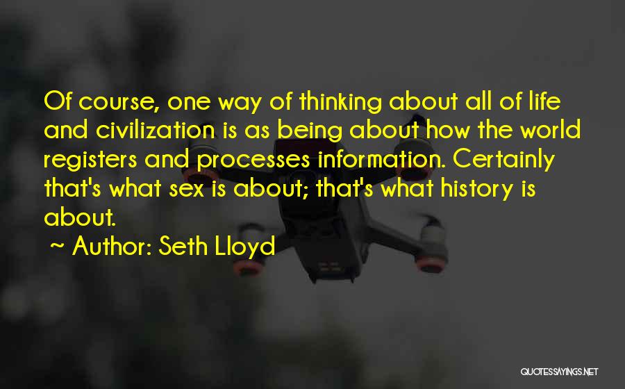 Life Processes Quotes By Seth Lloyd