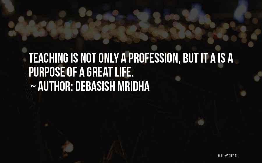 Life Profession Quotes By Debasish Mridha