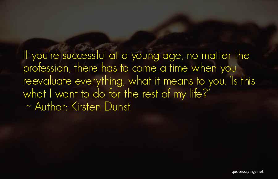 Life Profession Quotes By Kirsten Dunst