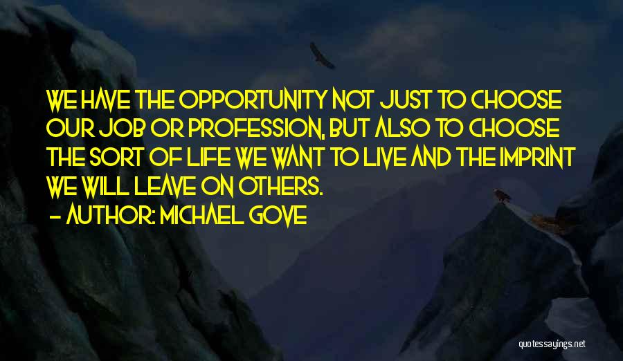 Life Profession Quotes By Michael Gove