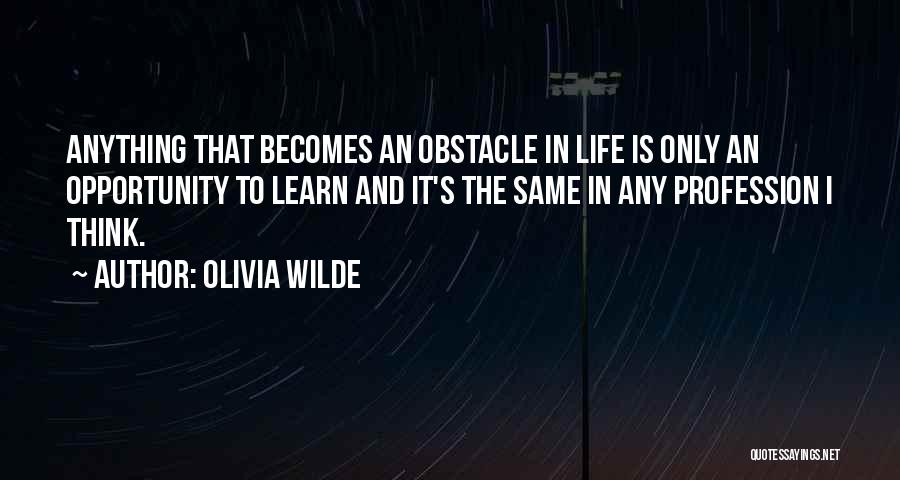 Life Profession Quotes By Olivia Wilde