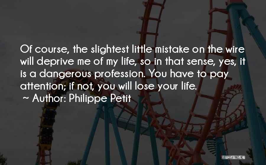 Life Profession Quotes By Philippe Petit