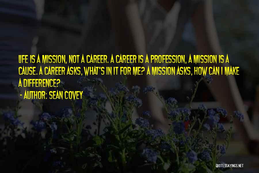 Life Profession Quotes By Sean Covey