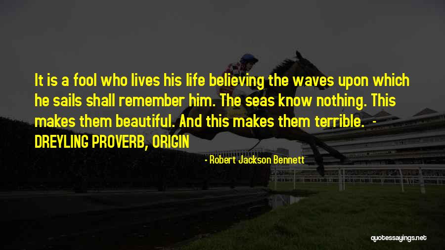 Life Proverb Quotes By Robert Jackson Bennett Life Proverb Quotes By Robert Jackson Bennett