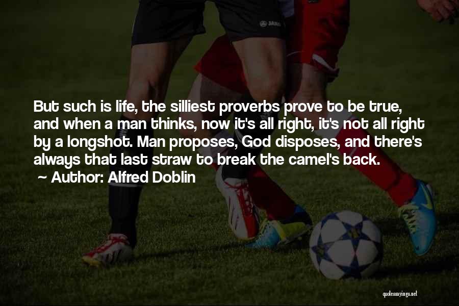 Life Proverbs Quotes By Alfred Doblin