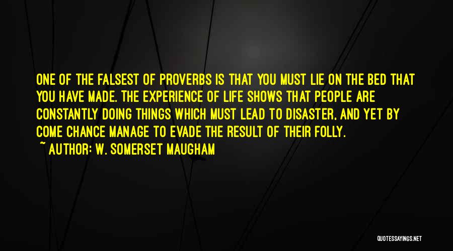 Life Proverbs Quotes By W. Somerset Maugham