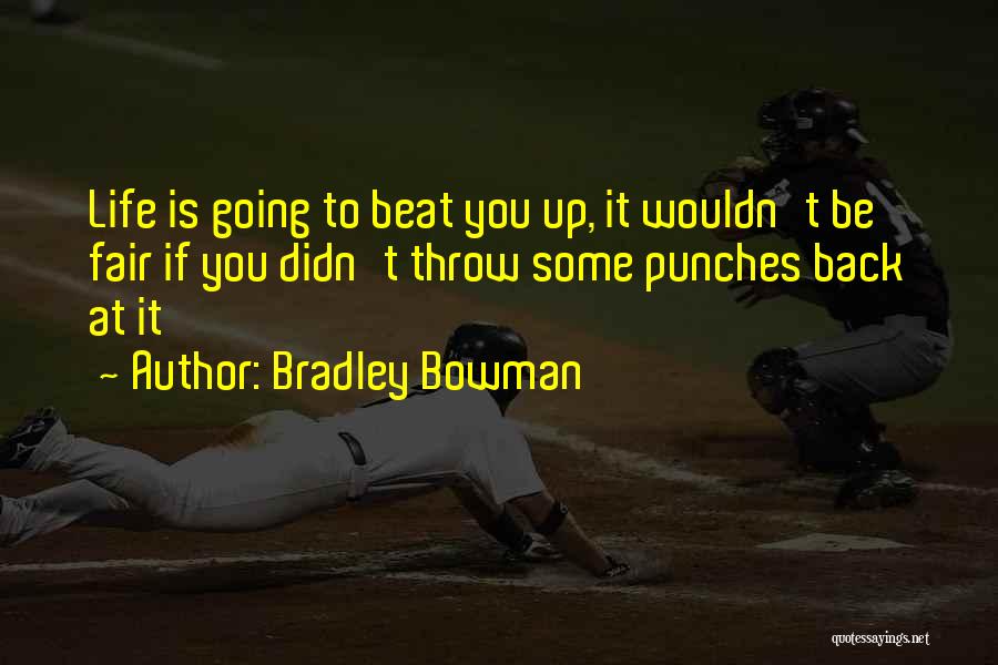 Life Punches Quotes By Bradley Bowman