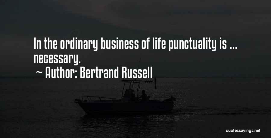 Life Punctuality Quotes By Bertrand Russell