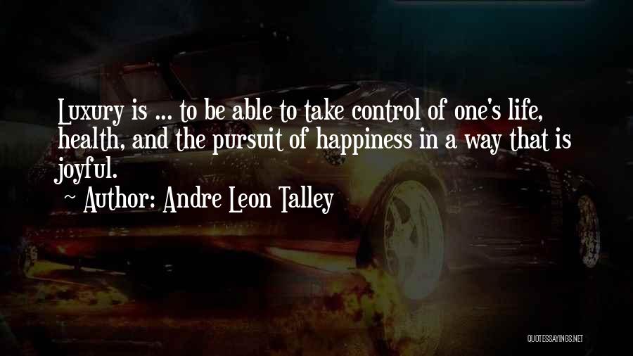 Life Pursuit Of Happiness Quotes By Andre Leon Talley