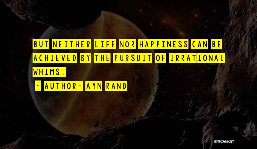 Life Pursuit Of Happiness Quotes By Ayn Rand
