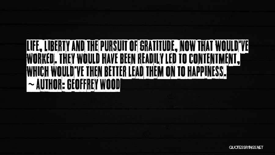 Life Pursuit Of Happiness Quotes By Geoffrey Wood