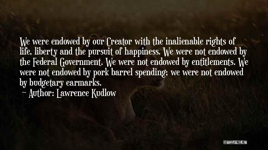 Life Pursuit Of Happiness Quotes By Lawrence Kudlow