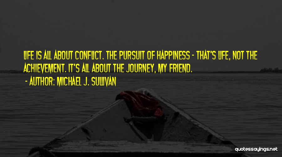 Life Pursuit Of Happiness Quotes By Michael J. Sullivan