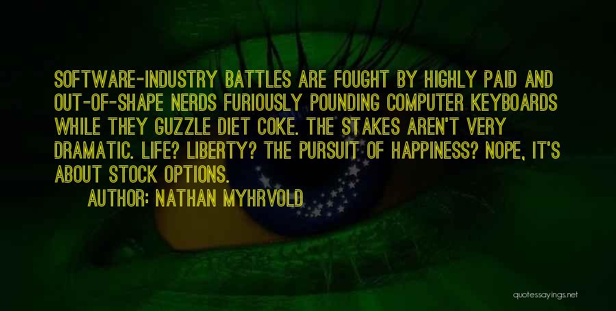 Life Pursuit Of Happiness Quotes By Nathan Myhrvold