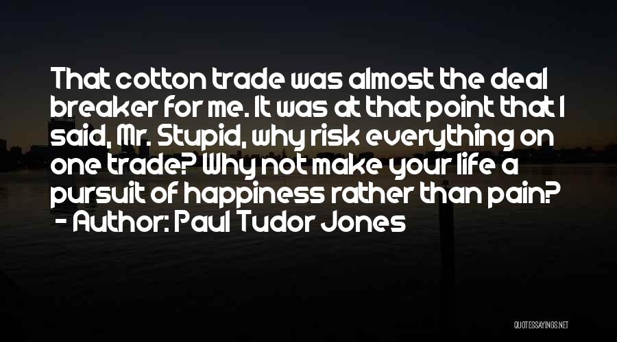 Life Pursuit Of Happiness Quotes By Paul Tudor Jones
