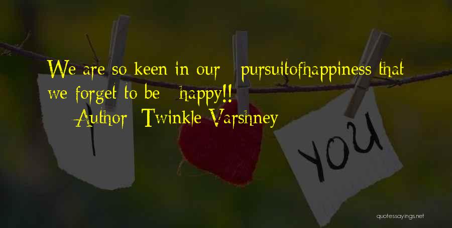 Life Pursuit Of Happiness Quotes By Twinkle Varshney