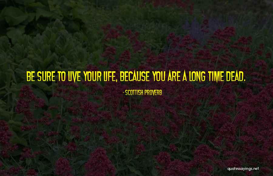 Life Qoutes Quotes By Scottish Proverb